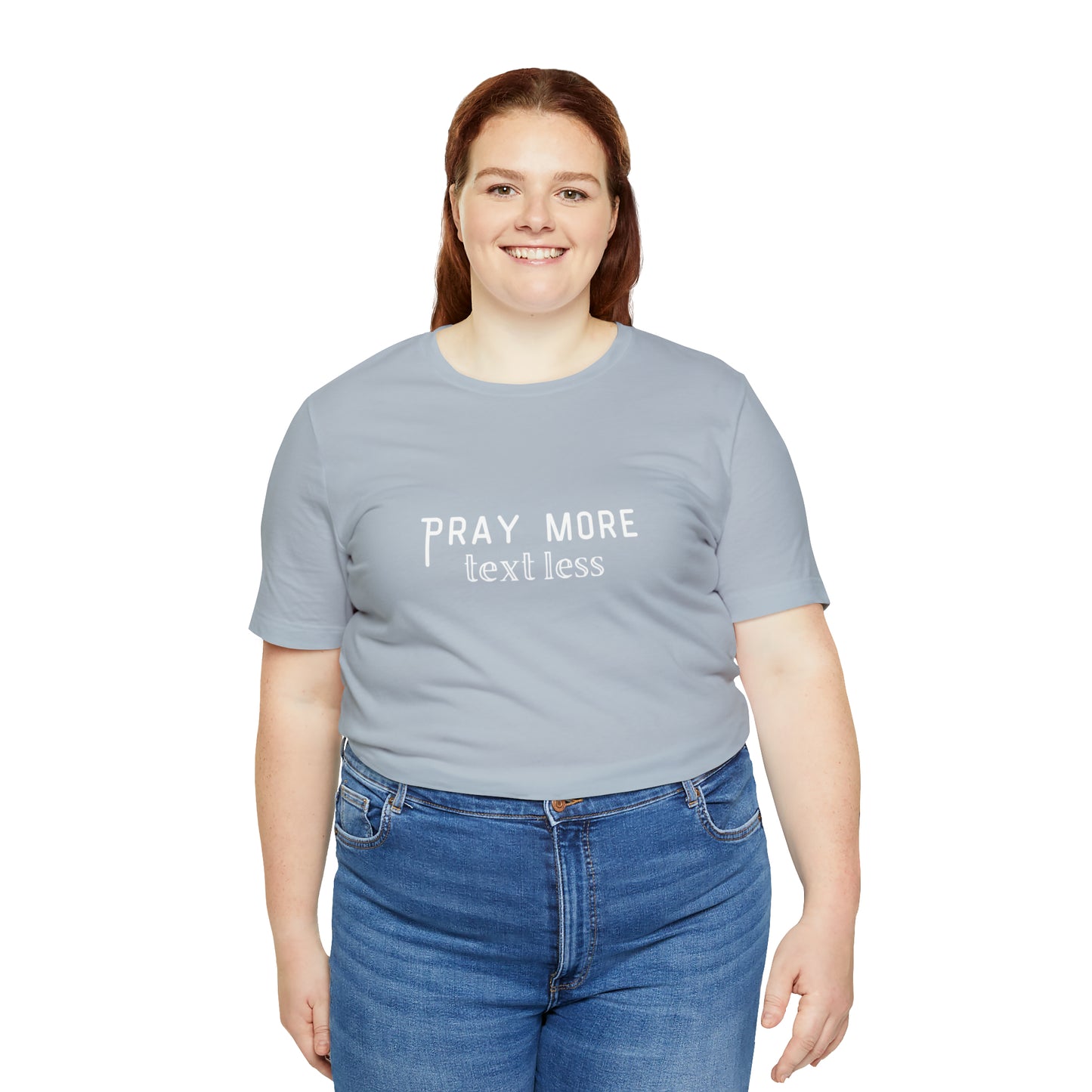 "Pray More Text Less" T-shirt