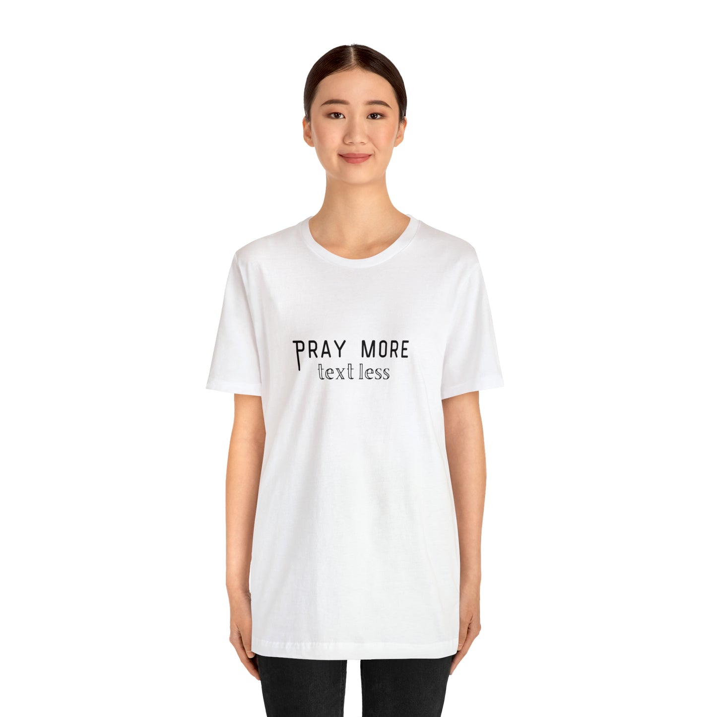 "Pray More Text Less" T-shirt