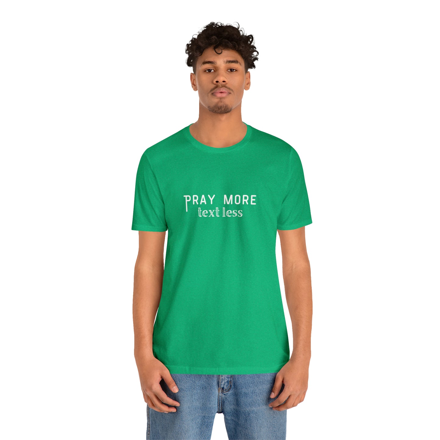 "Pray More Text Less" T-shirt