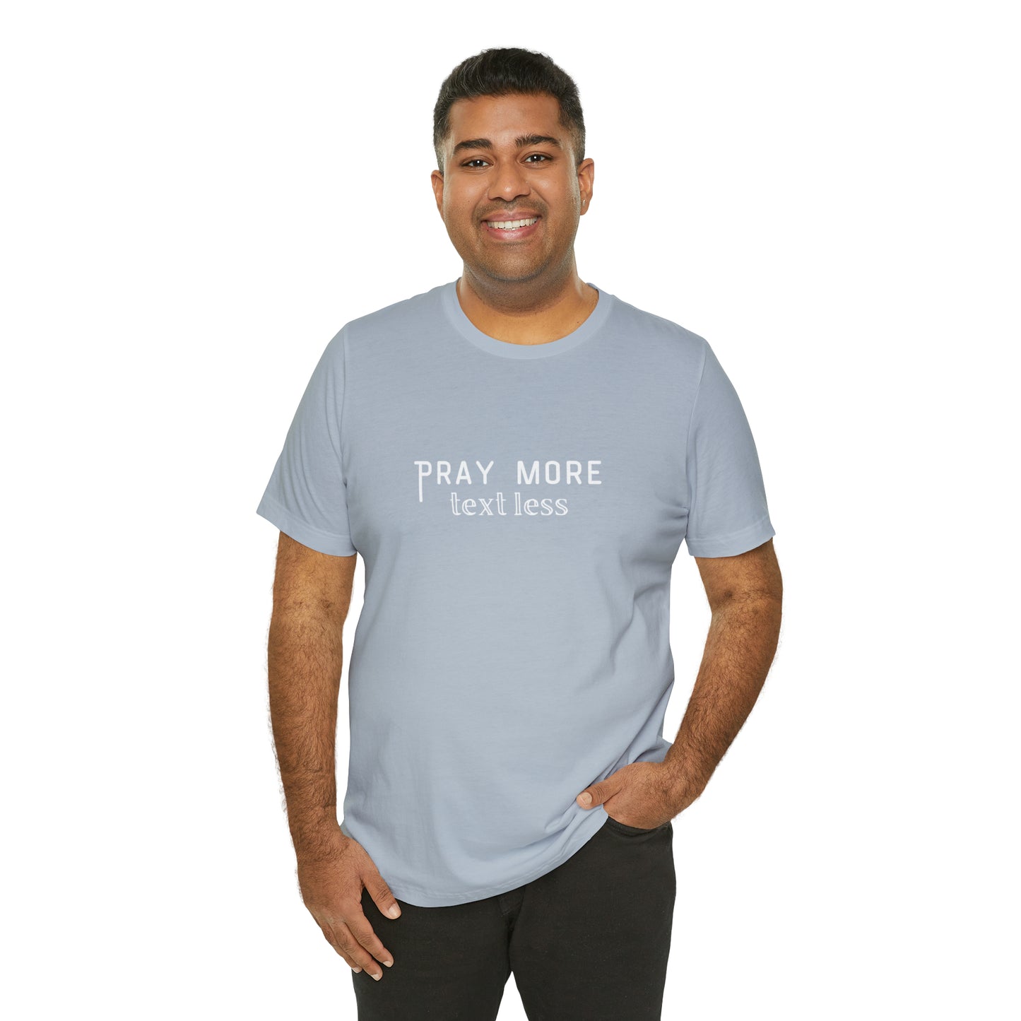 "Pray More Text Less" T-shirt