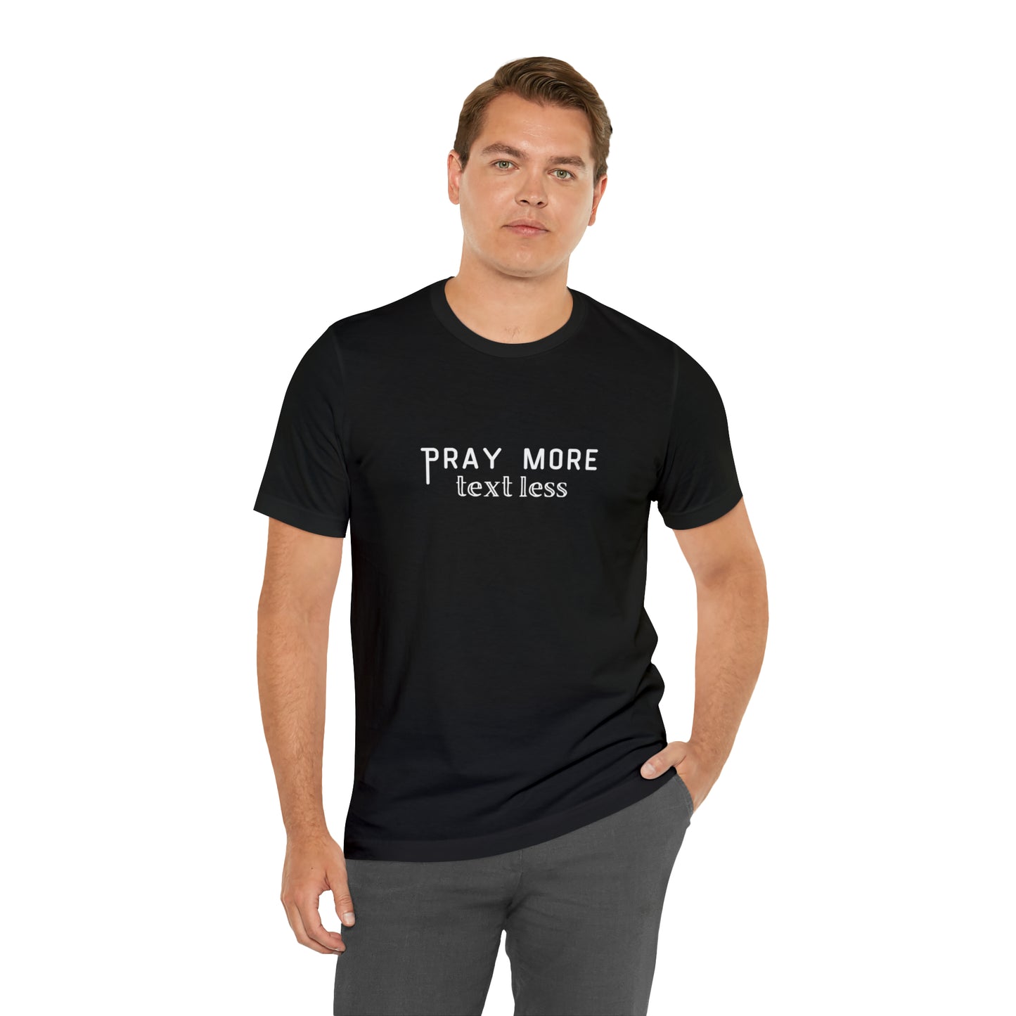 "Pray More Text Less" T-shirt