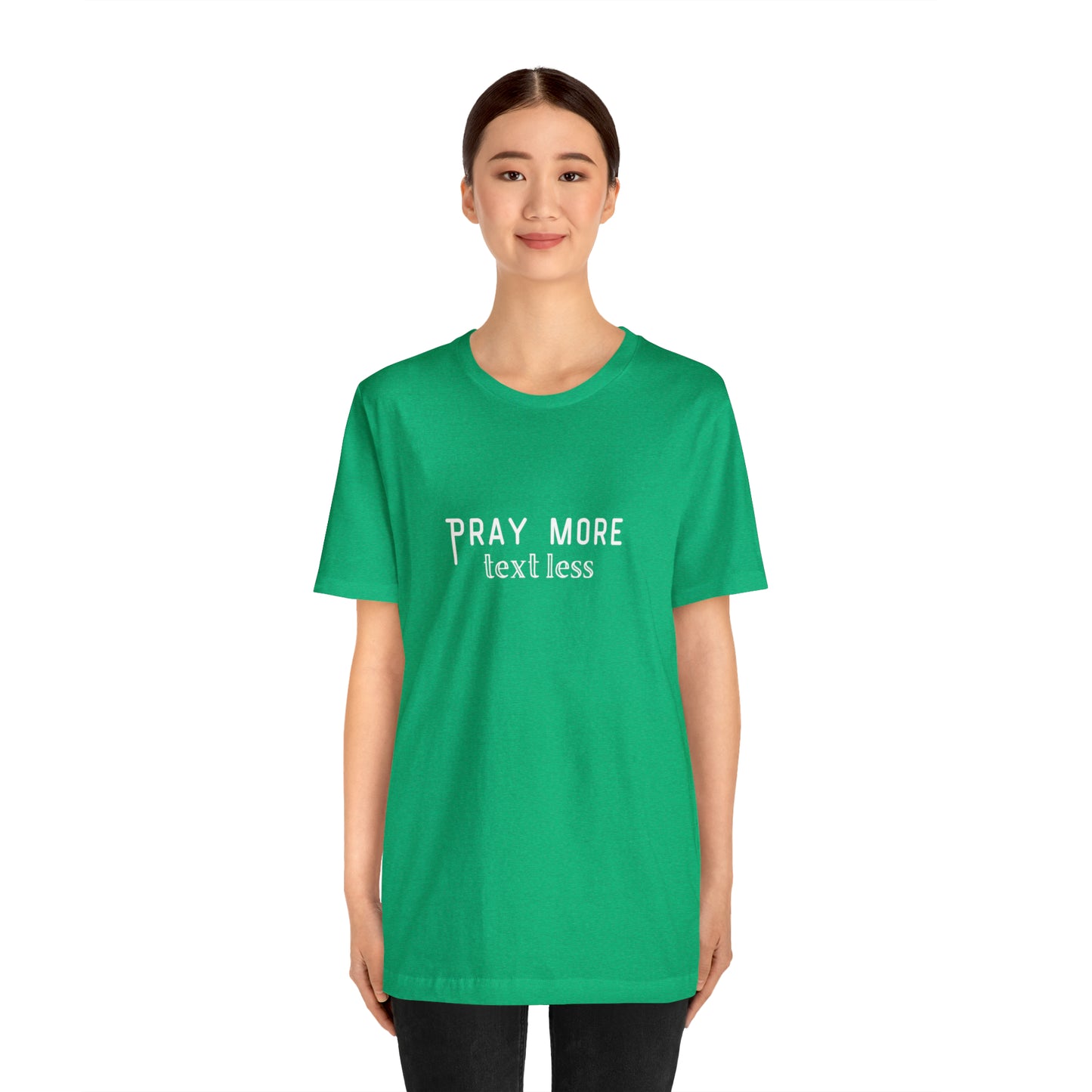 "Pray More Text Less" T-shirt