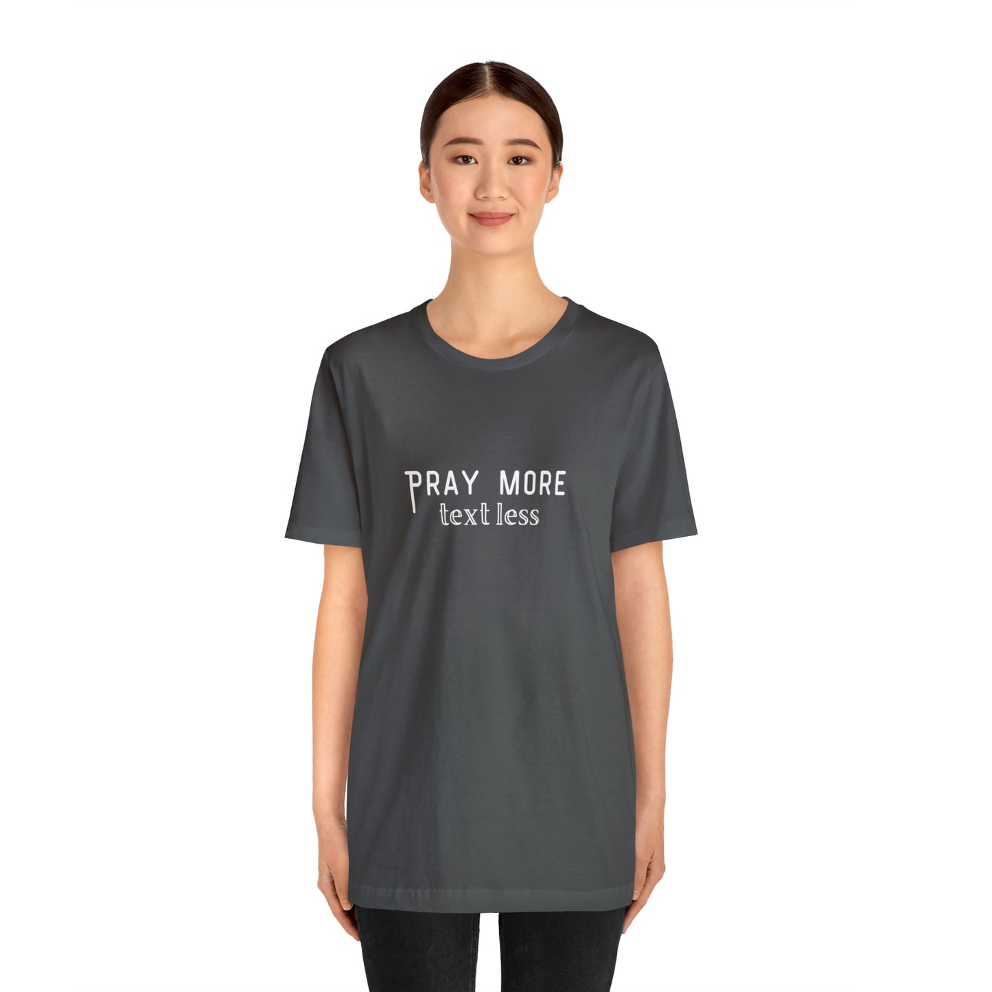 "Pray More Text Less" T-shirt