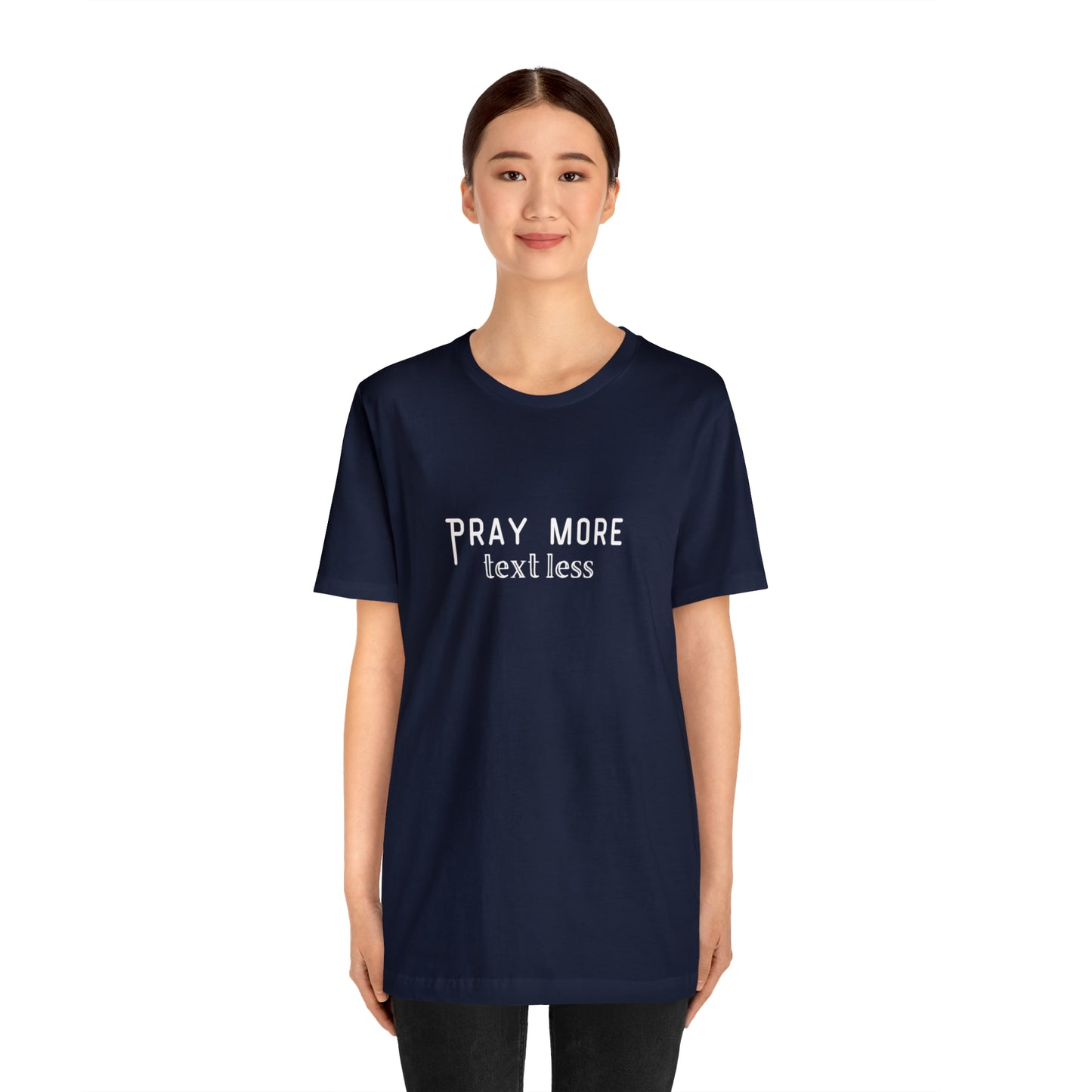 "Pray More Text Less" T-shirt