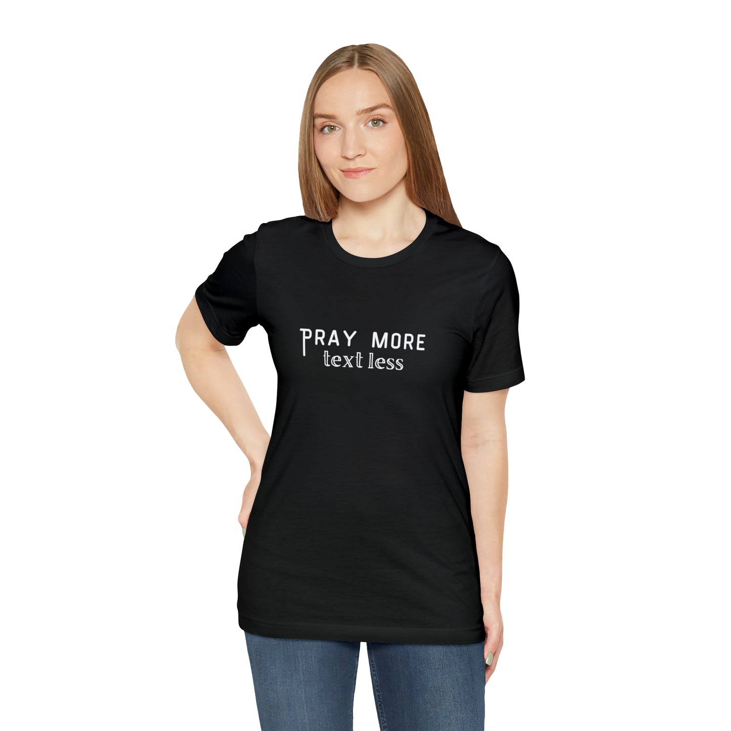 "Pray More Text Less" T-shirt