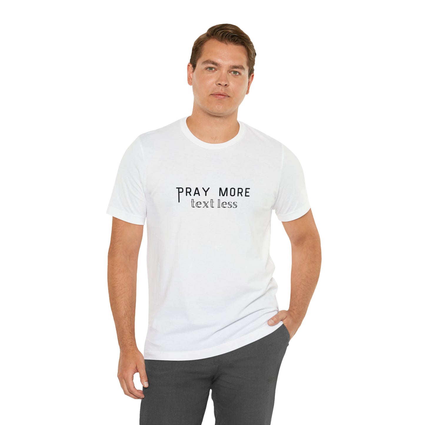 "Pray More Text Less" T-shirt