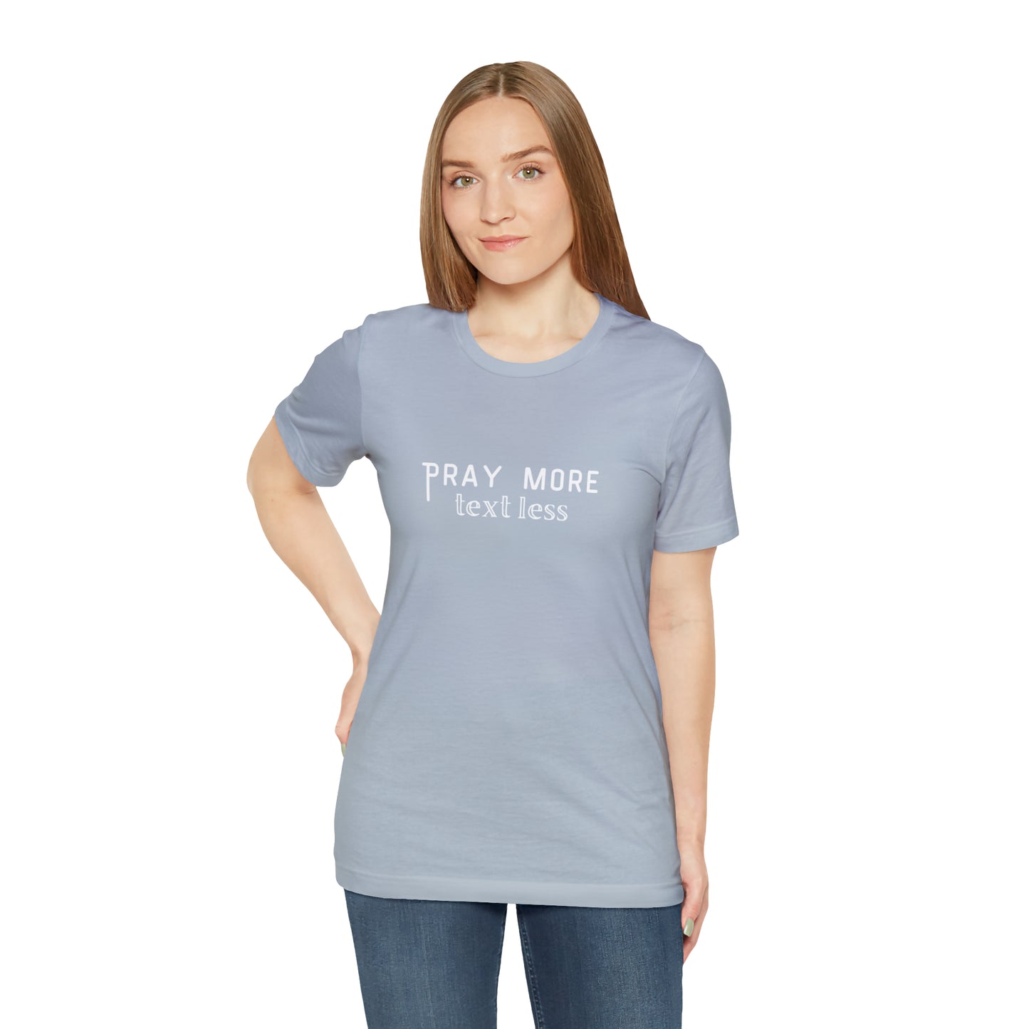 "Pray More Text Less" T-shirt