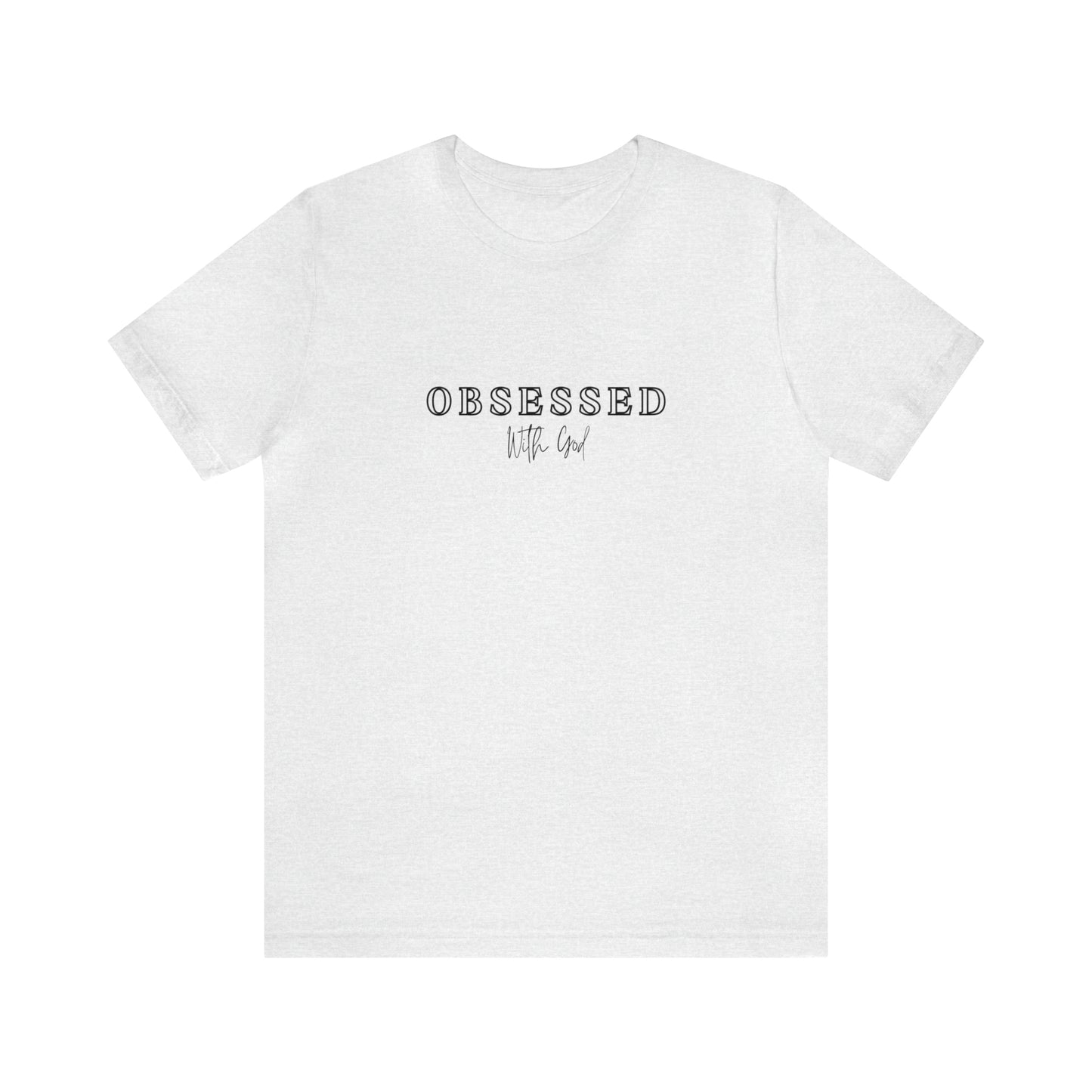 Obsessed with God T-shirt