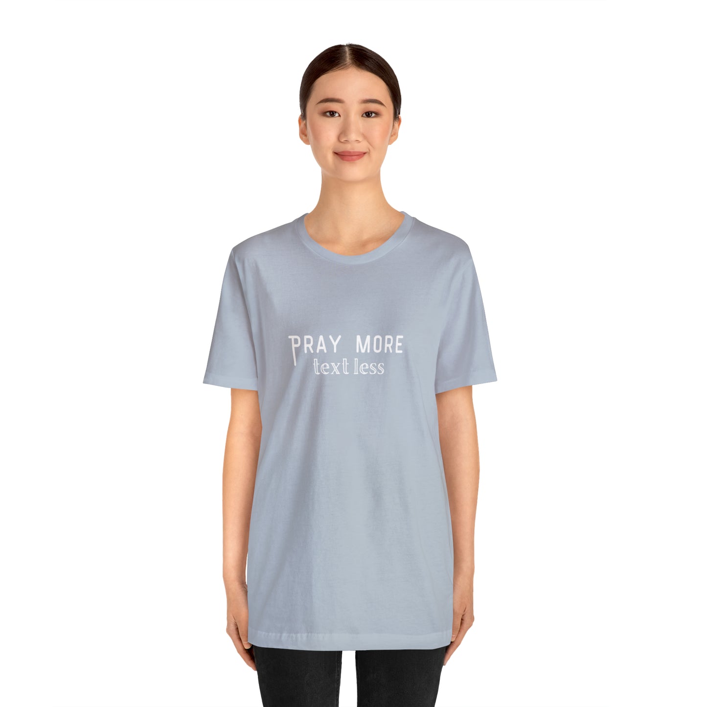 "Pray More Text Less" T-shirt