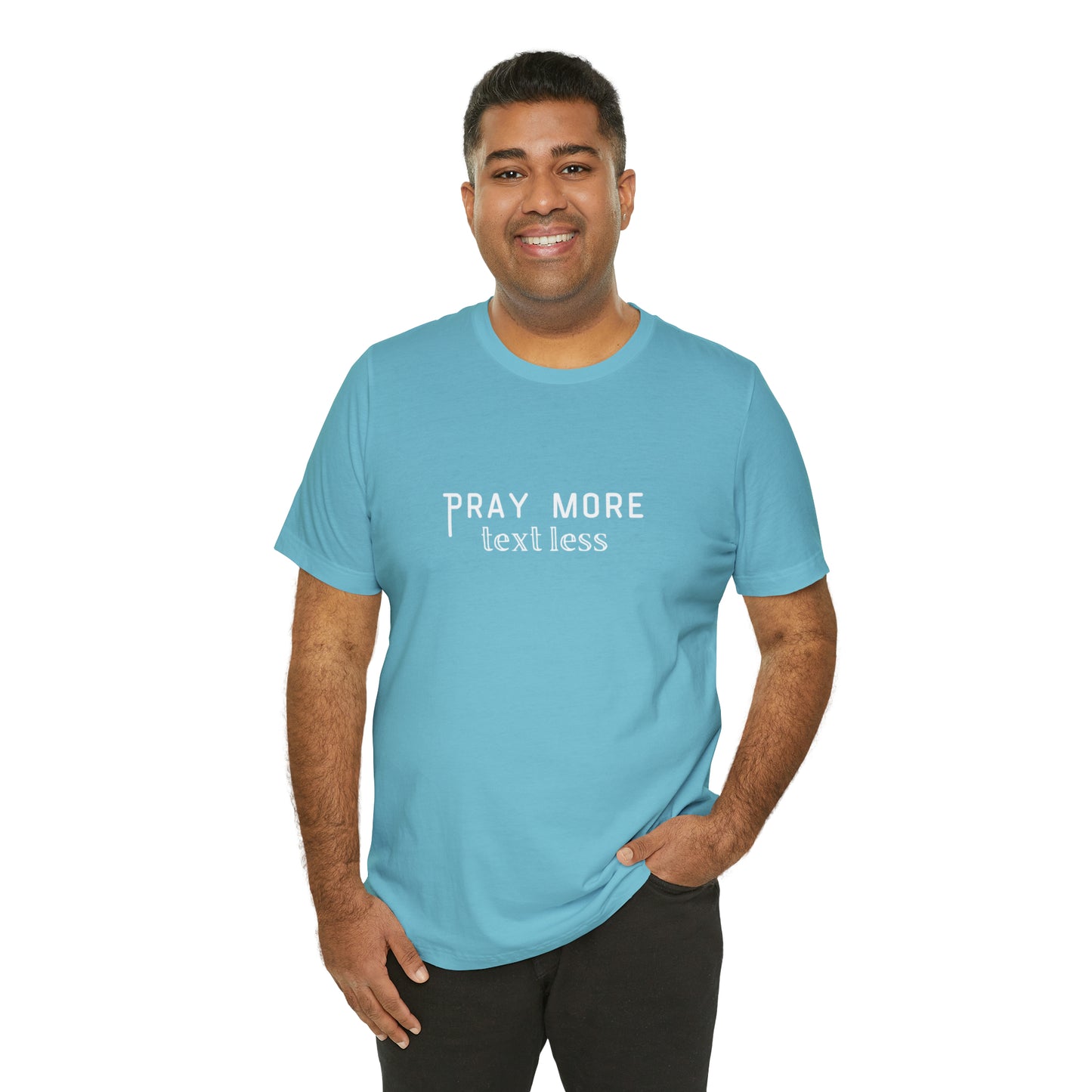 "Pray More Text Less" T-shirt