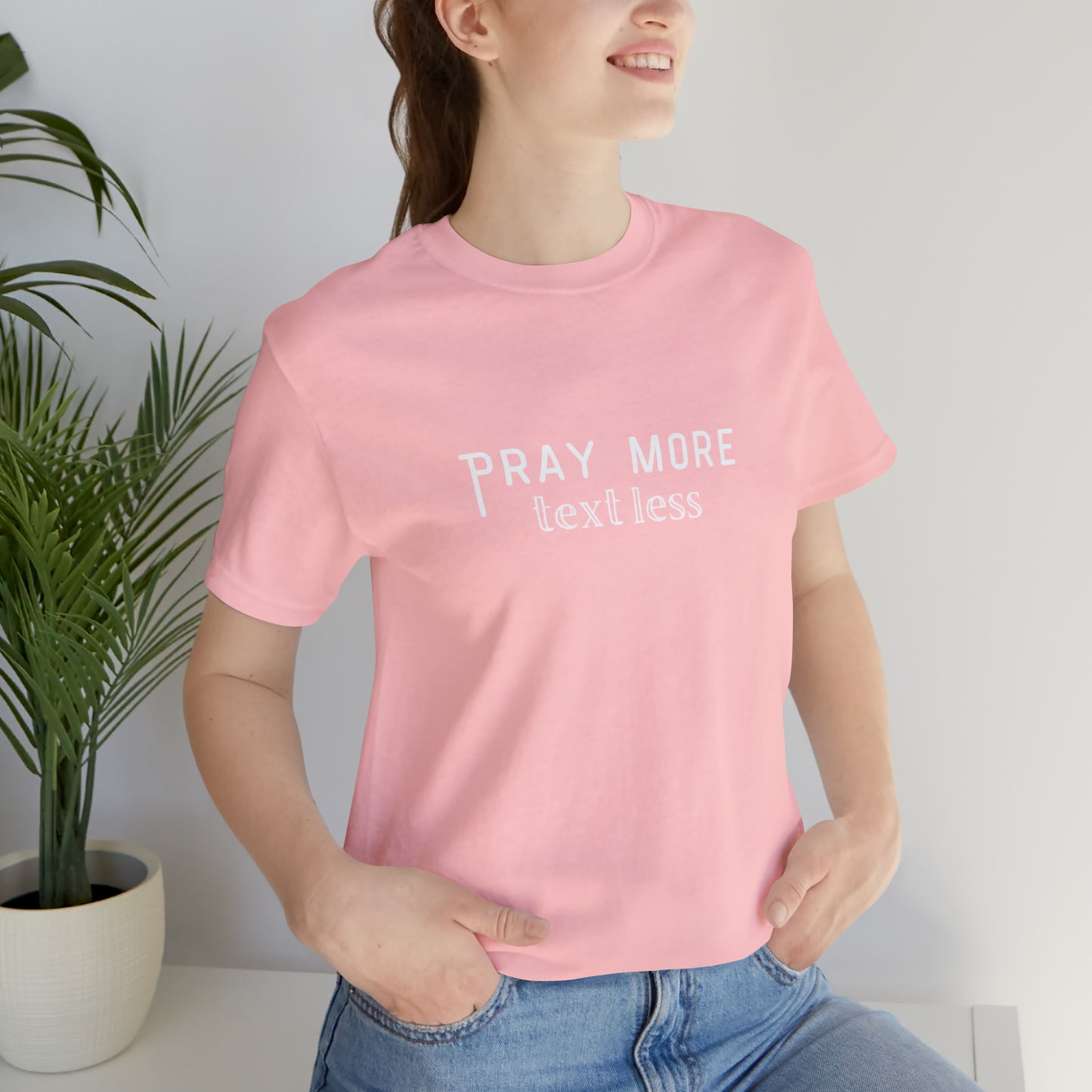 "Pray More Text Less" T-shirt