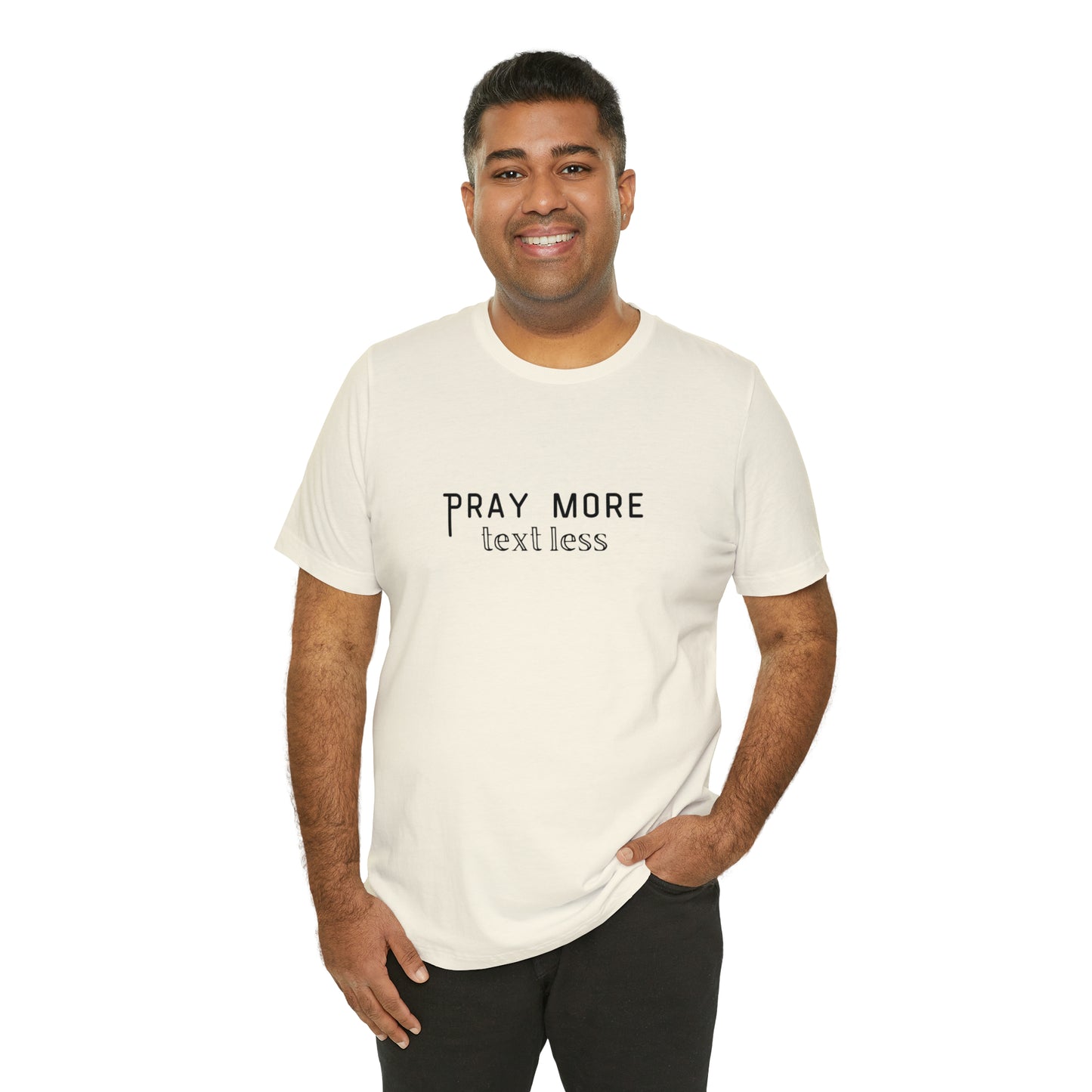 "Pray More Text Less" T-shirt