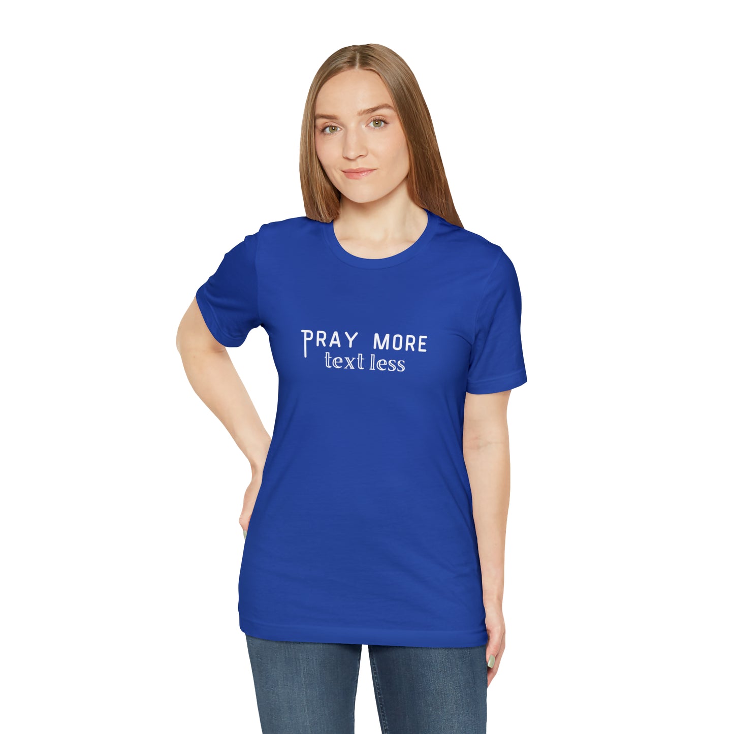 "Pray More Text Less" T-shirt