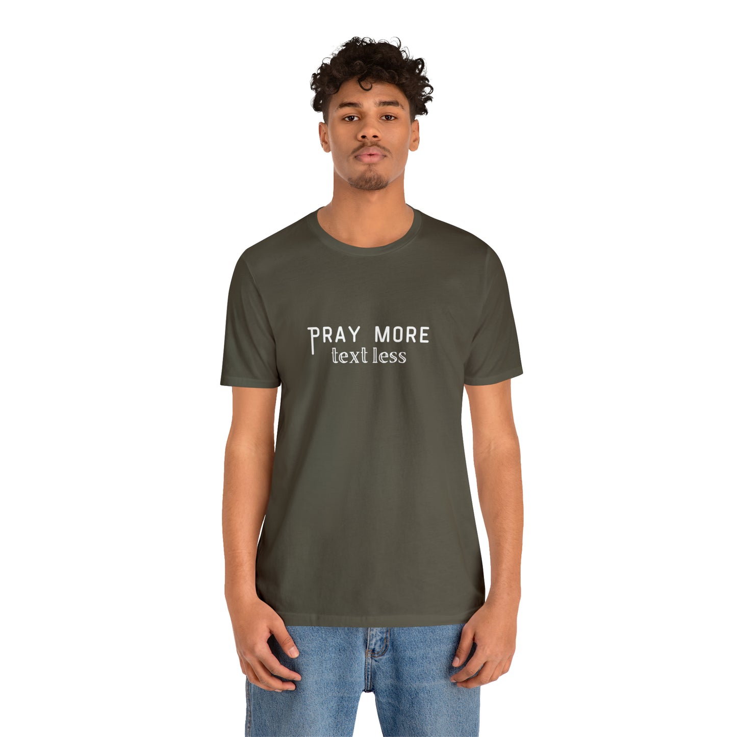 "Pray More Text Less" T-shirt