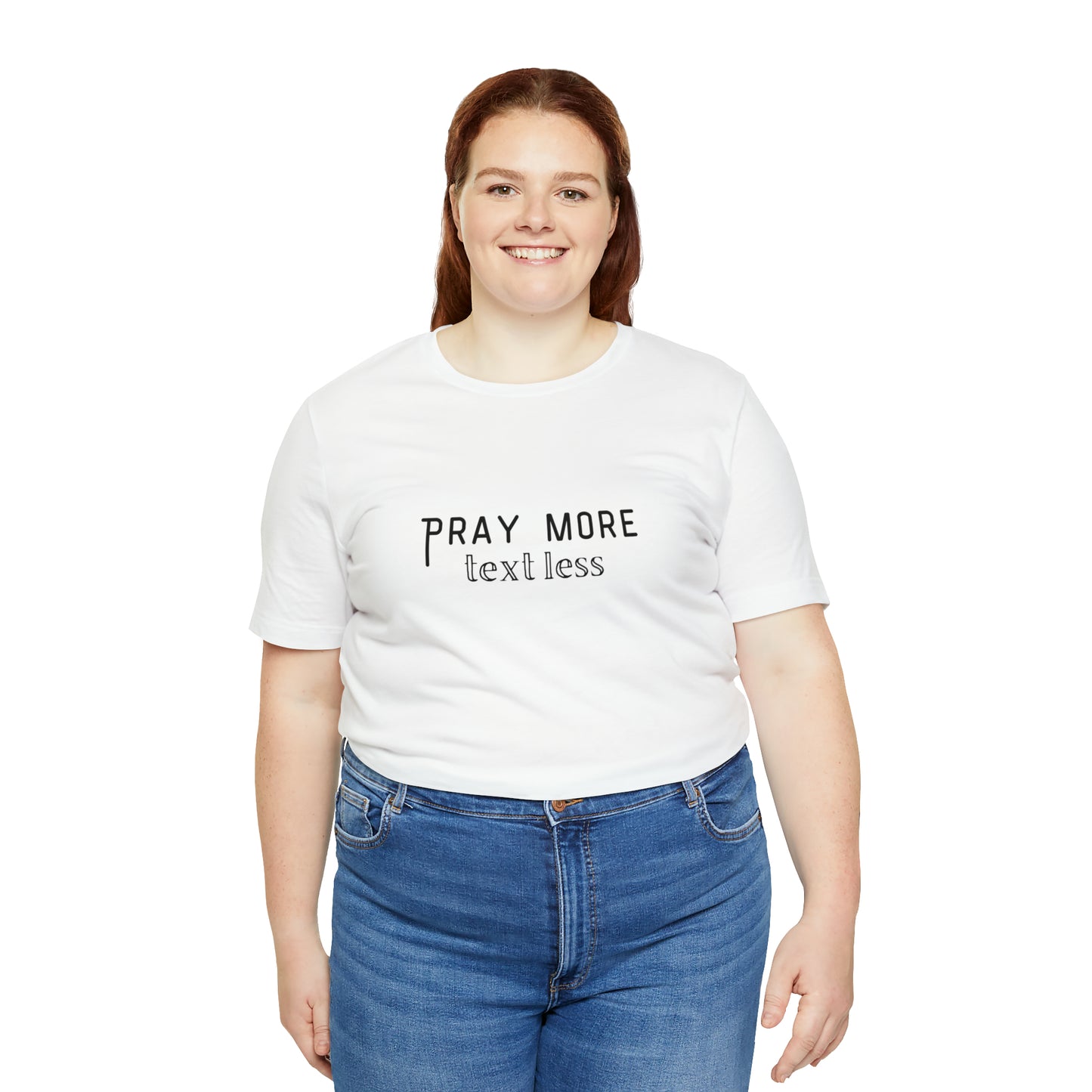 "Pray More Text Less" T-shirt