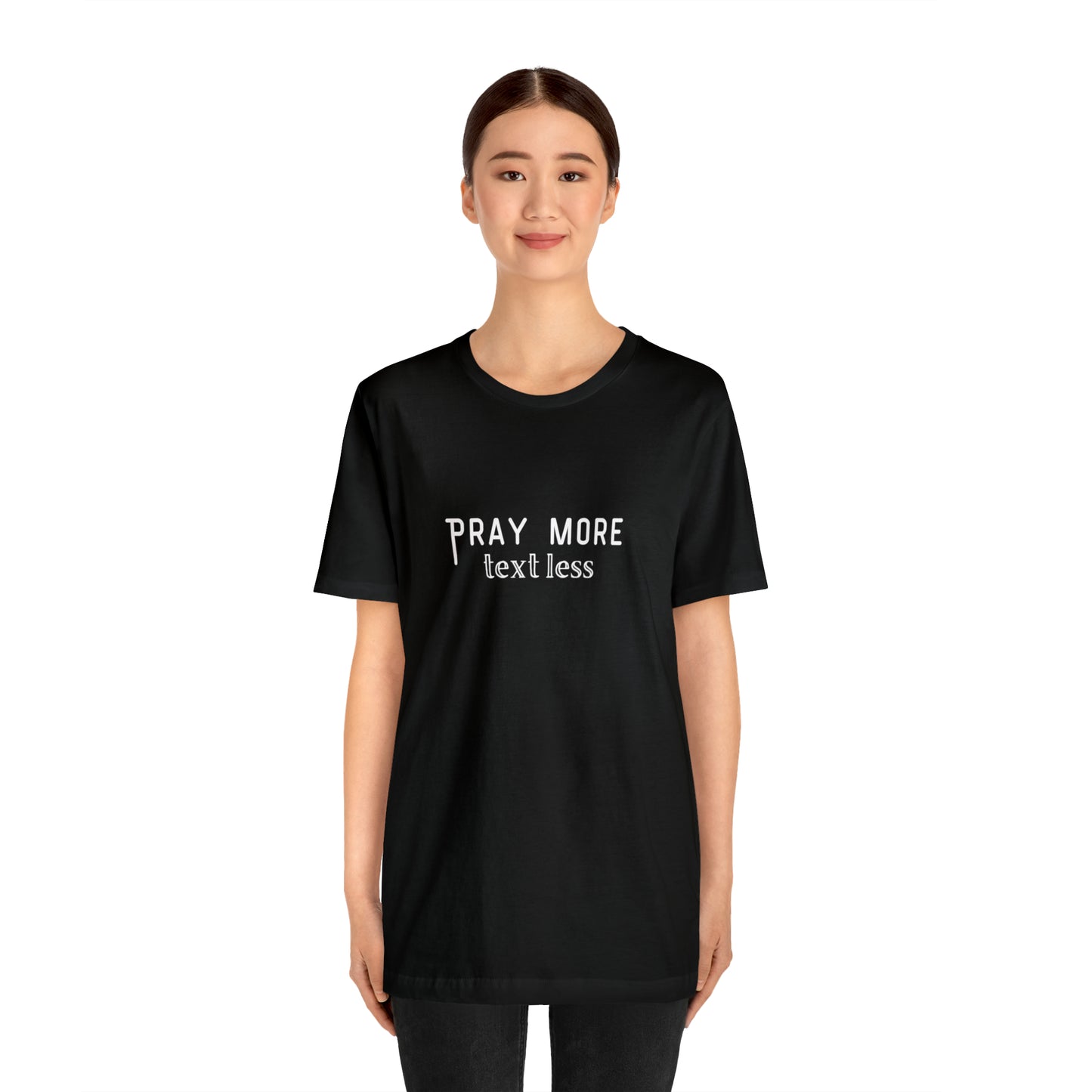 "Pray More Text Less" T-shirt