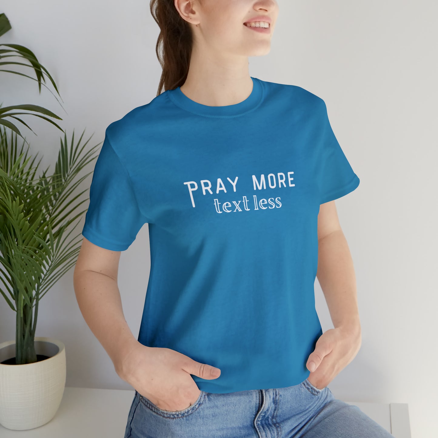 "Pray More Text Less" T-shirt