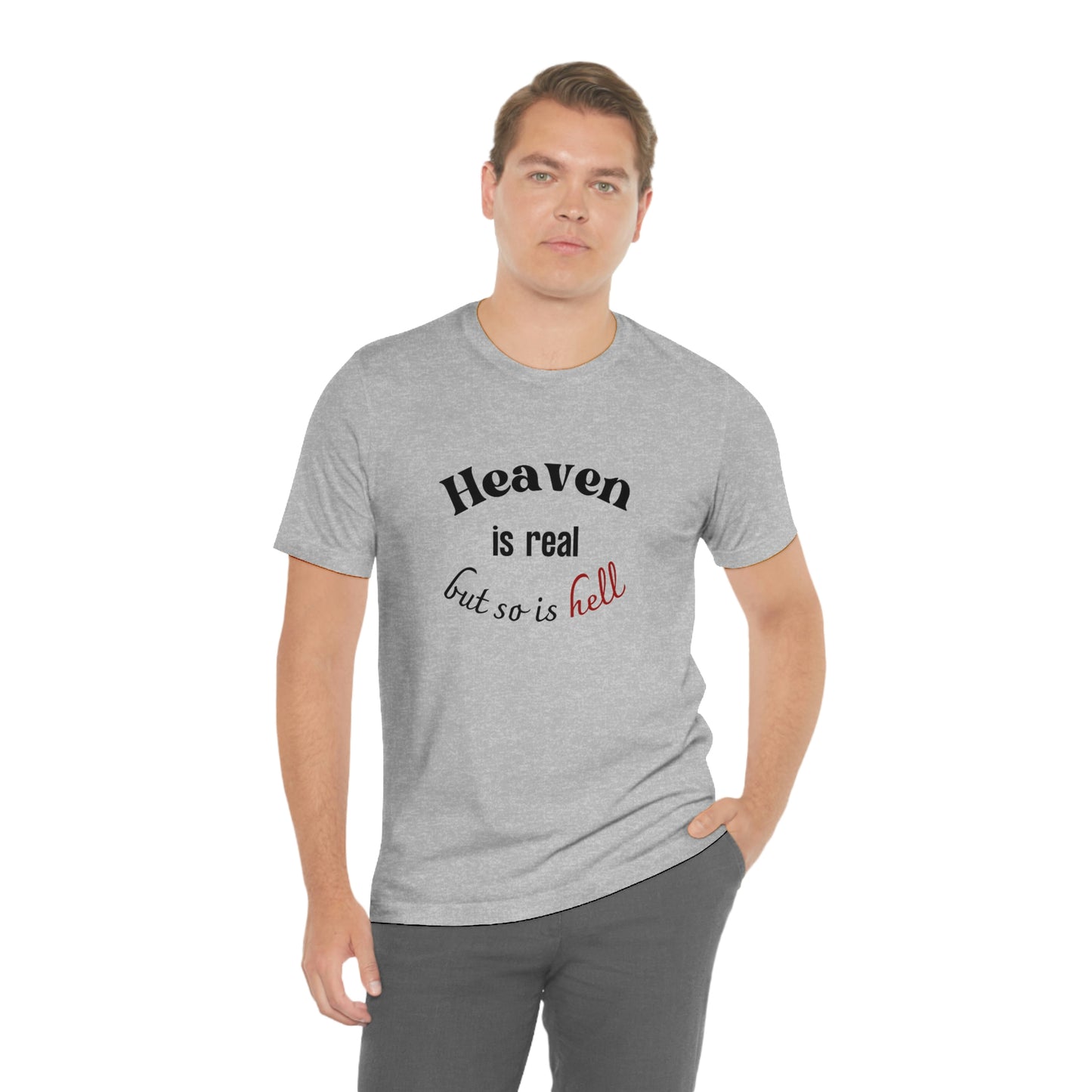 Heaven is Real, but so is Hell T-shirt